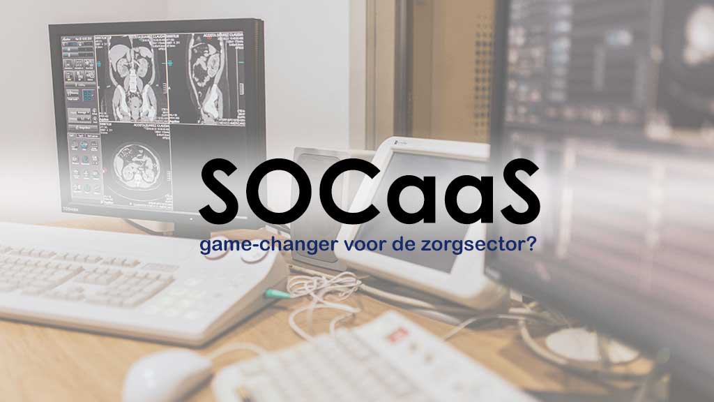 Security Operations Center as a Service een game-changer voor de zorgsector?