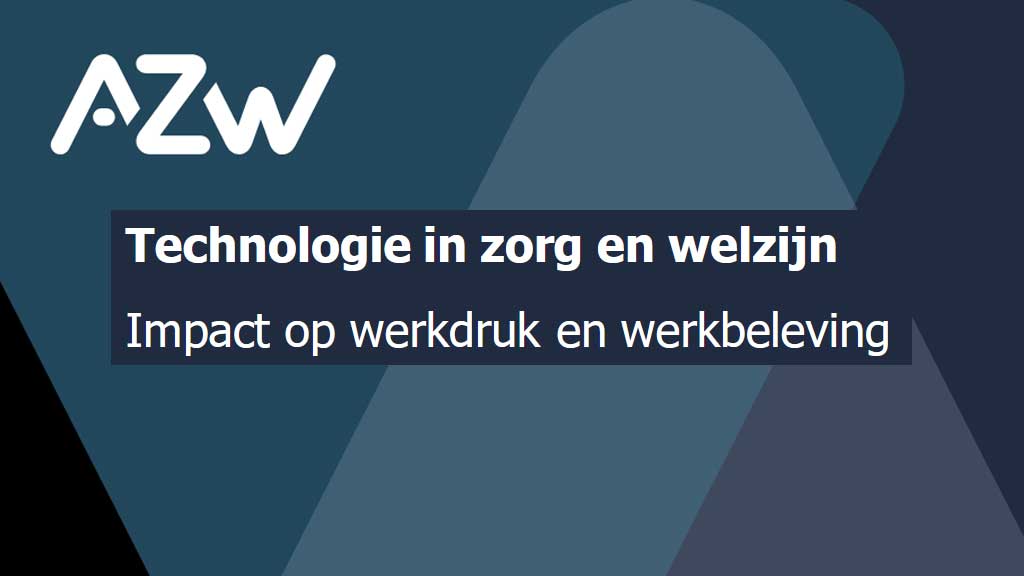Onderzoek AZW over technologie, werkdruk en werkbeleving in zorg en welzijn