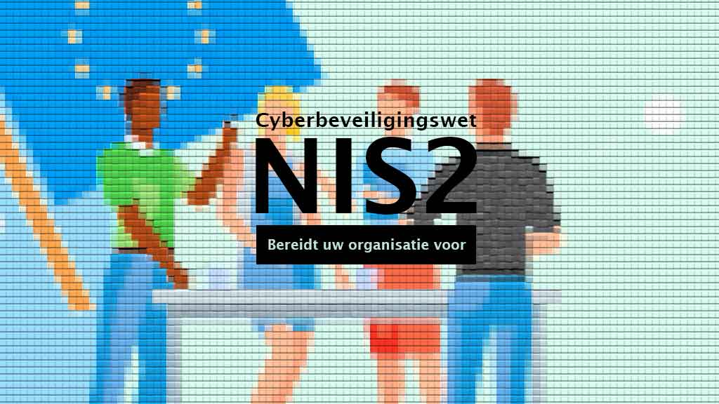 NIS2 en de Cyberbeveiligingswet: zo bereidt u uw organisatie voor